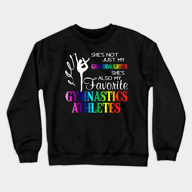 She's Not Just My Granddaughter She's Gymnastics Athletes Crewneck Sweatshirt by Komlin